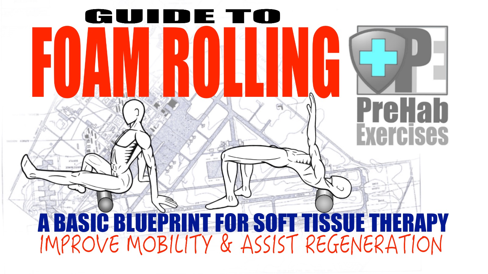 Guide to Foam Rolling – A Basic Blueprint for Soft Tissue Therapy
